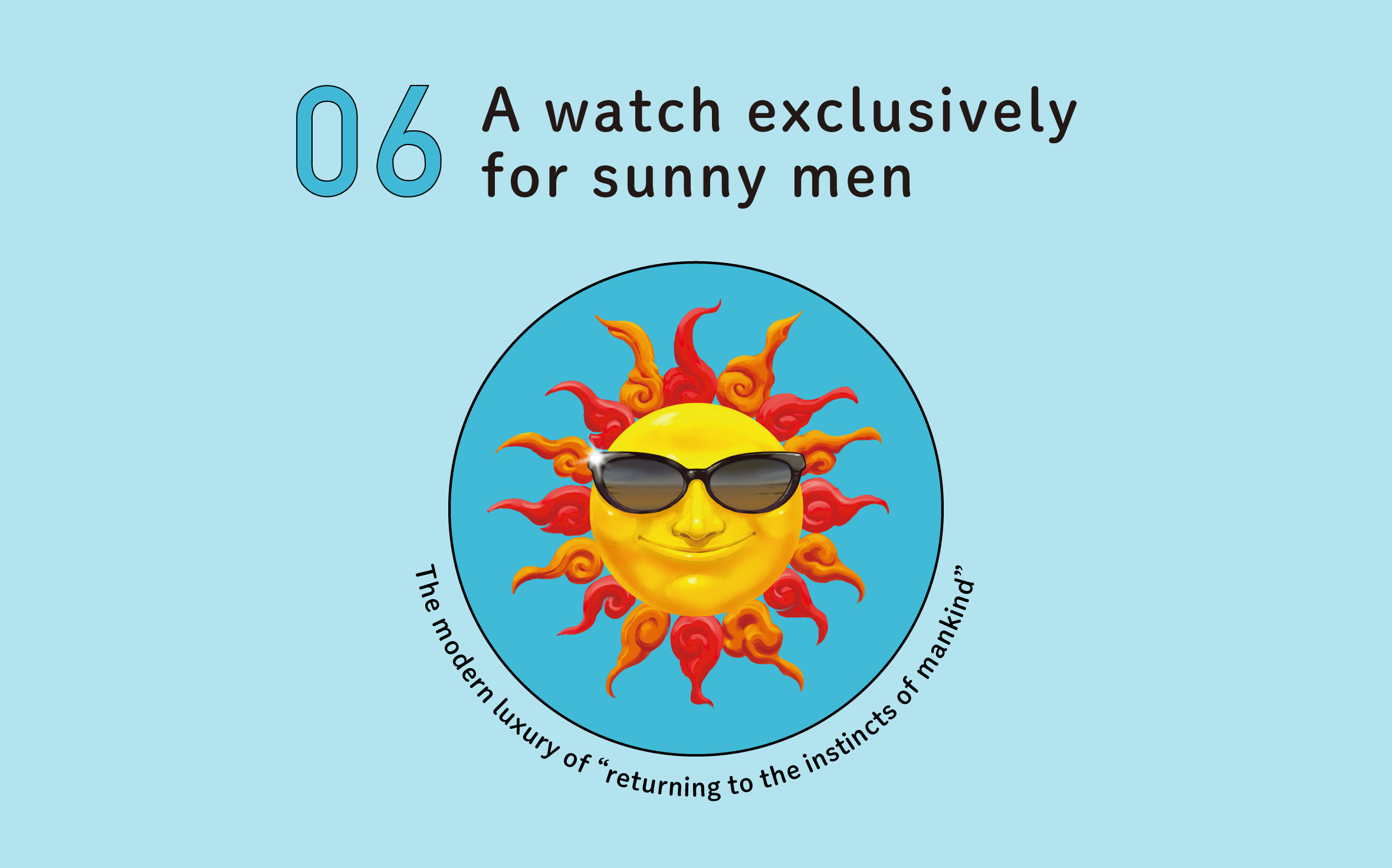 A watch exclusively for sunny men who bring good weather 