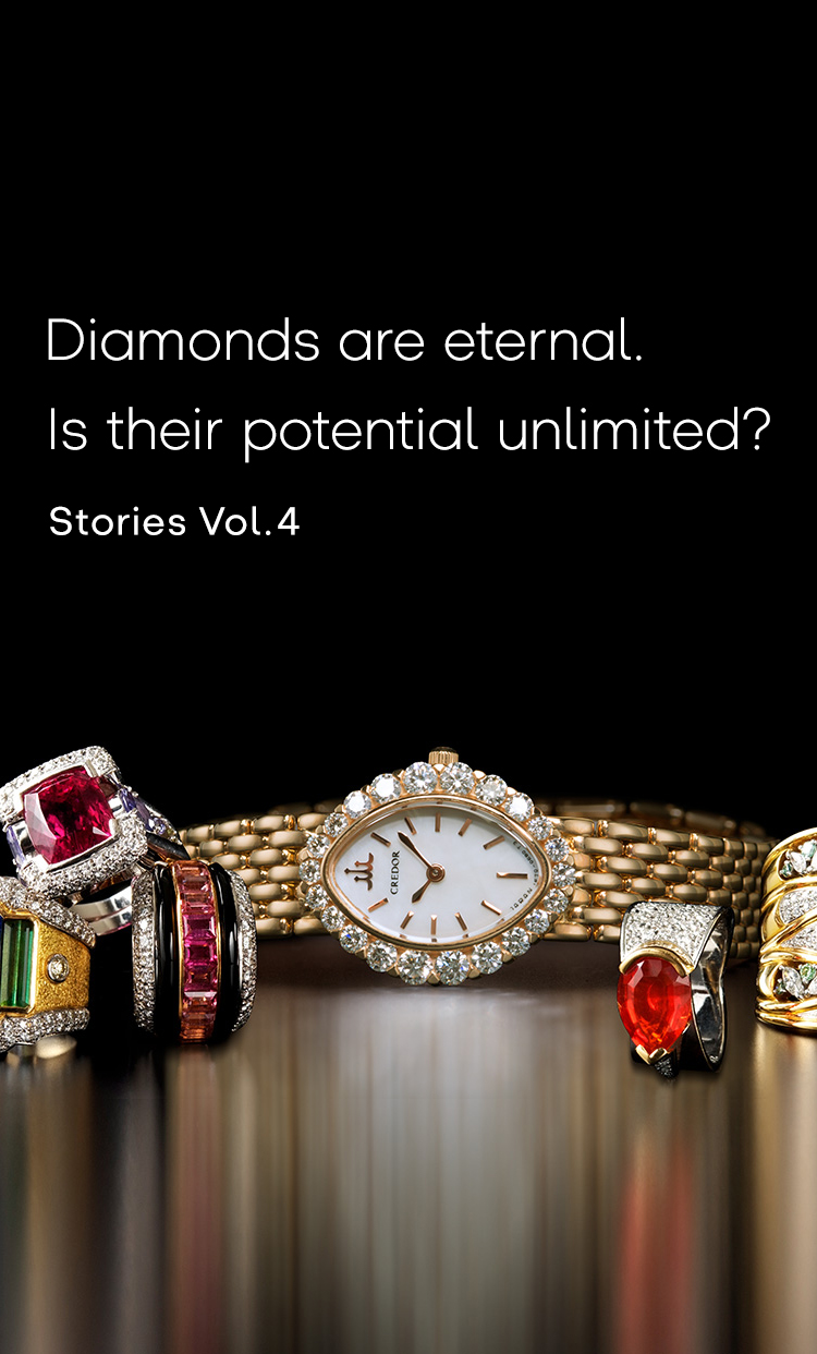 Vol.4 Diamonds are eternal. Is their potential unlimited?