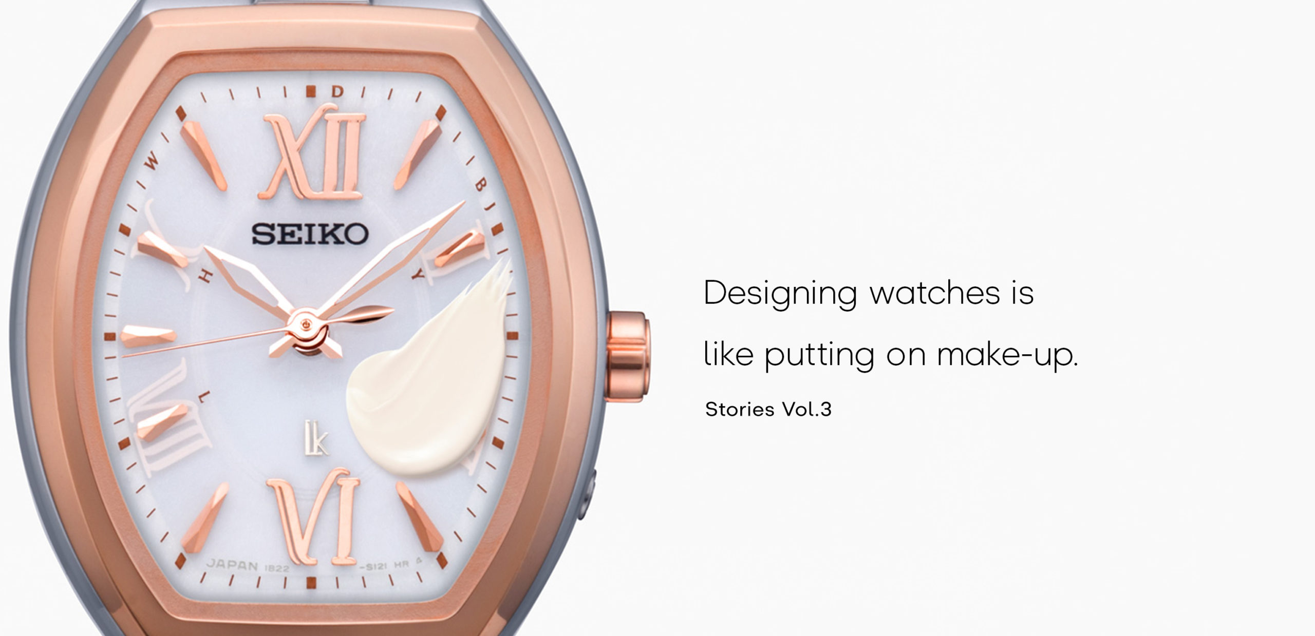 Vol.3 Designing watches is like putting on make-up.