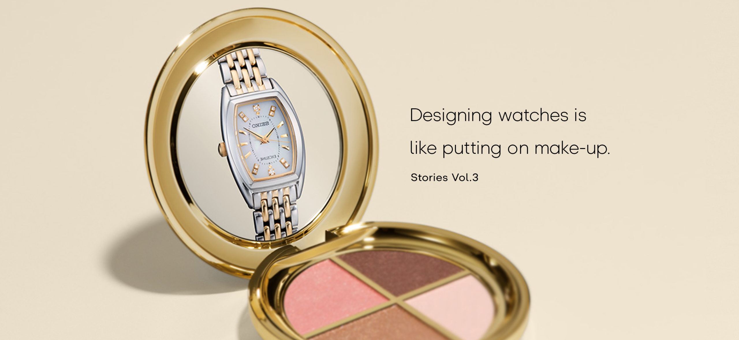 Vol.3 Designing watches is like putting on make-up.