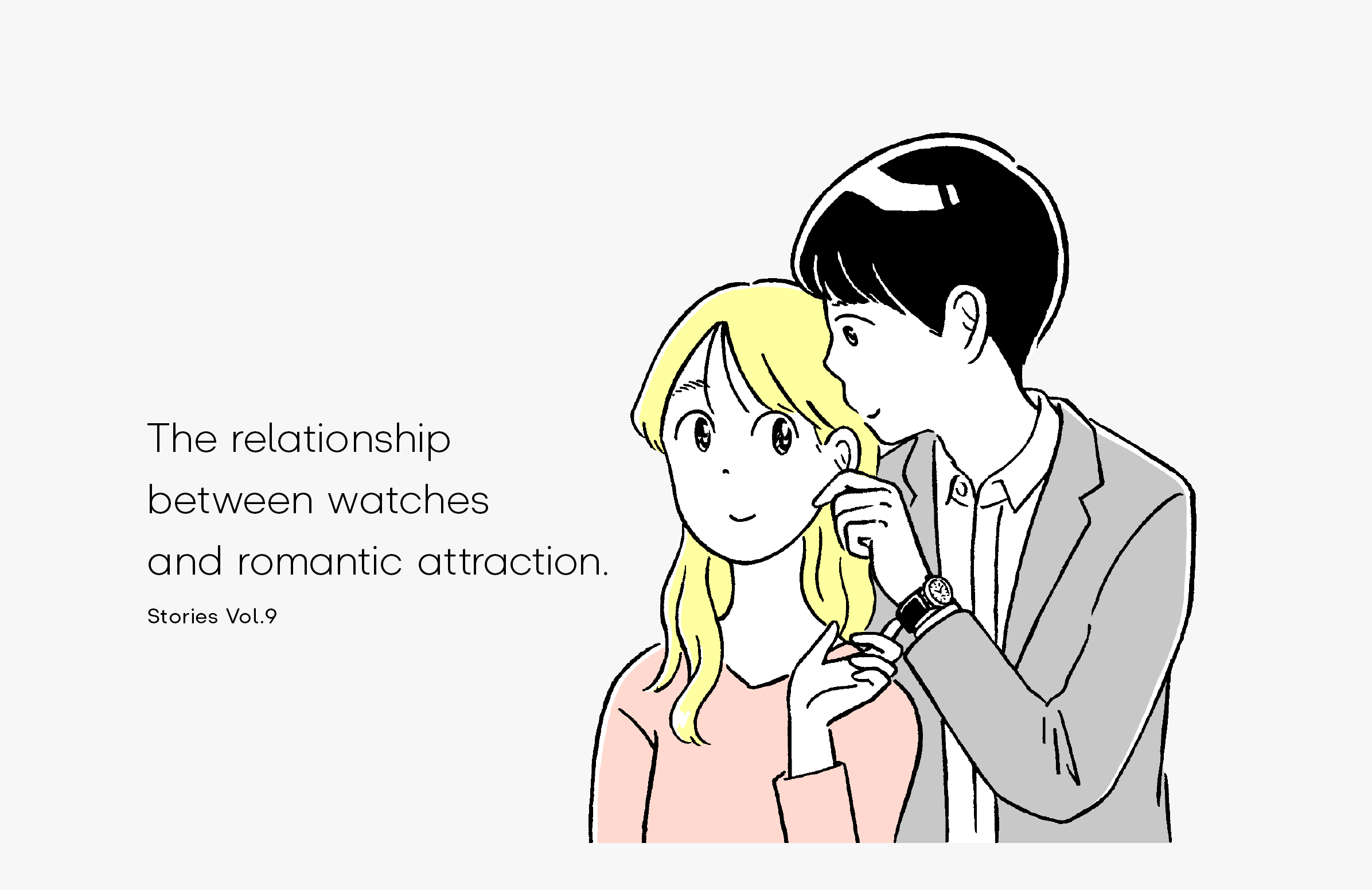 Vol.9 The relationship between watches and romantic attraction.