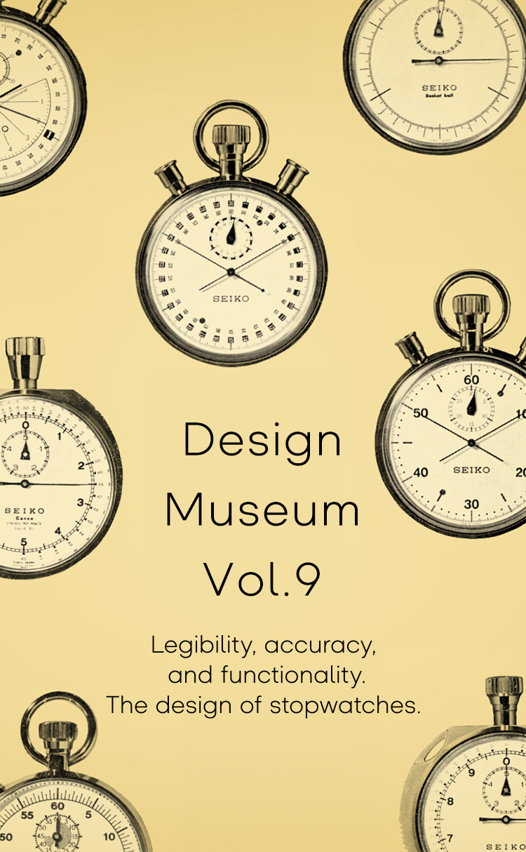 Vol.9 Legibility, accuracy, and functionality. The design of stopwatches.