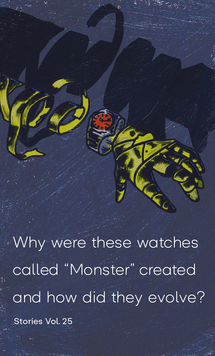 Vol.25 Why were these watches called “Monster” created and how did they evolve?