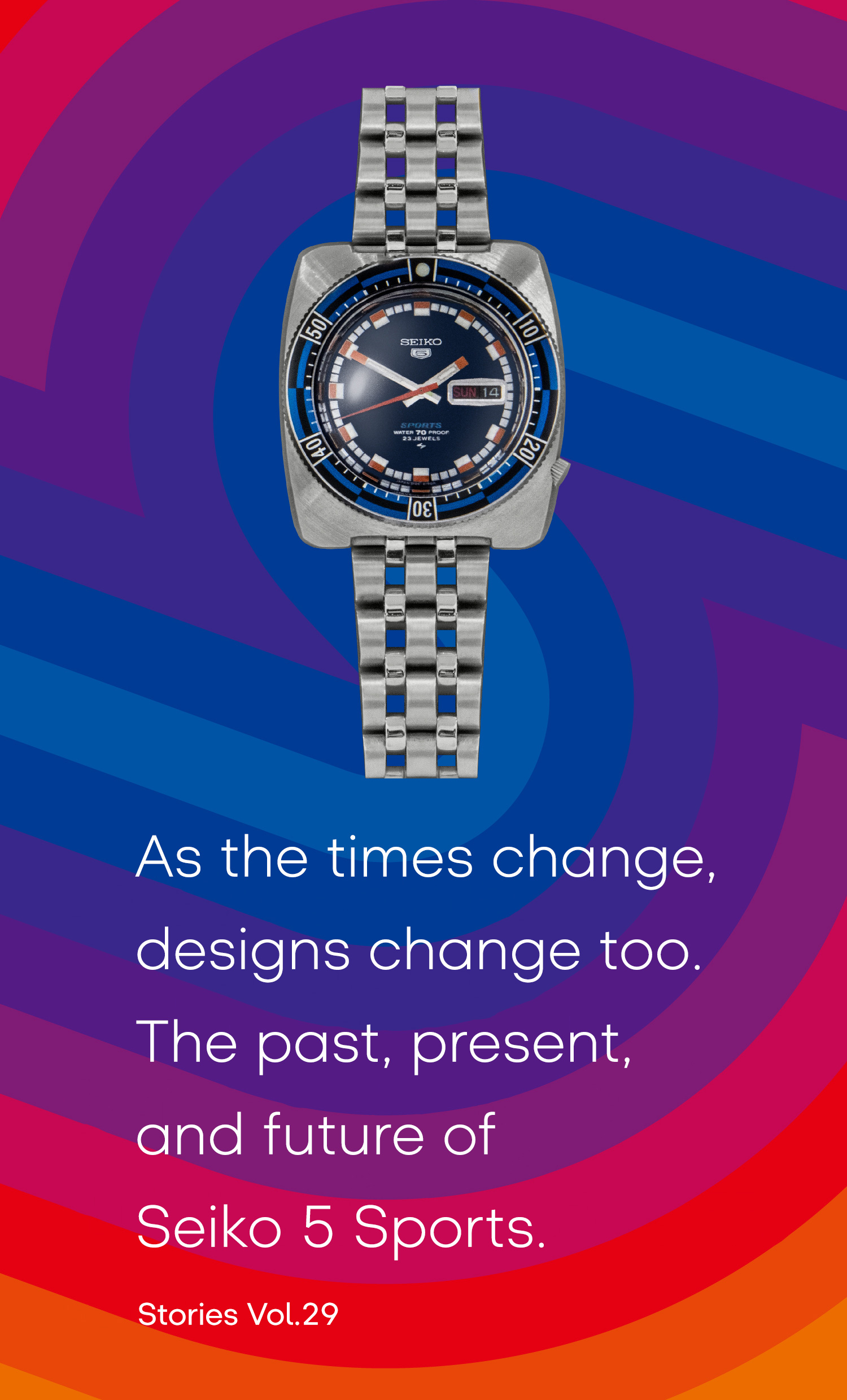 Vol.29 As the times change, designs change too. The past, present, and future of Seiko 5 Sports.